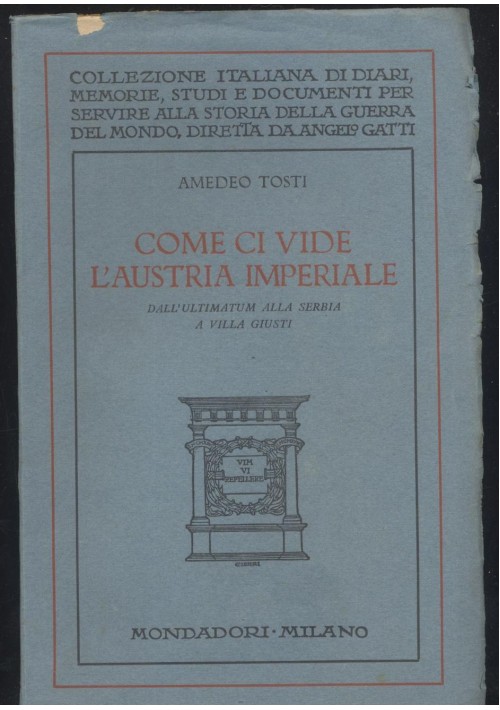 COME CI VIDE L'AUSTRIA IMPERIALE ultimatum Serbia Amedeo Tosti 1930 Mondadori